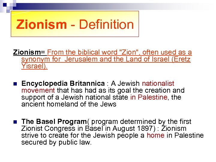 Zionism - Definition Zionism= From the biblical word 