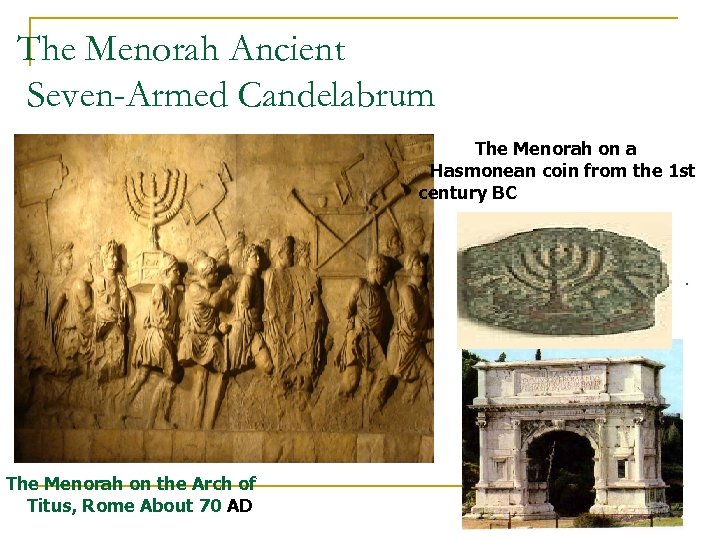 The Menorah Ancient Seven-Armed Candelabrum The Menorah on a Hasmonean coin from the 1