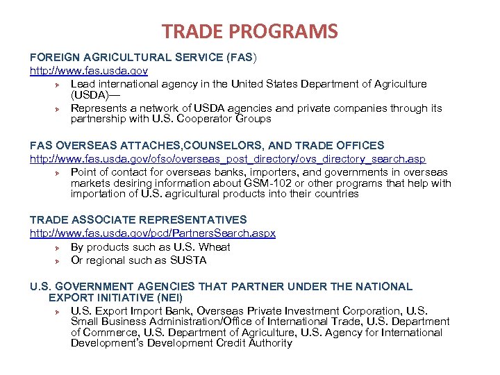 TRADE PROGRAMS FOREIGN AGRICULTURAL SERVICE (FAS) http: //www. fas. usda. gov Ø Lead international