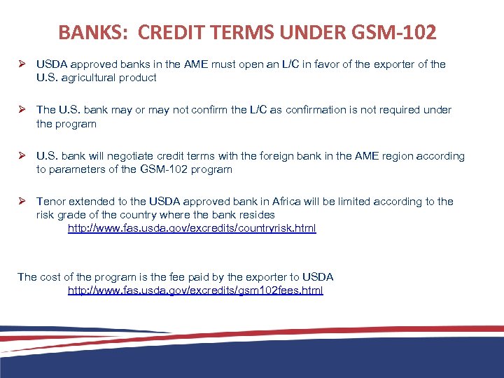 BANKS: CREDIT TERMS UNDER GSM-102 Ø USDA approved banks in the AME must open