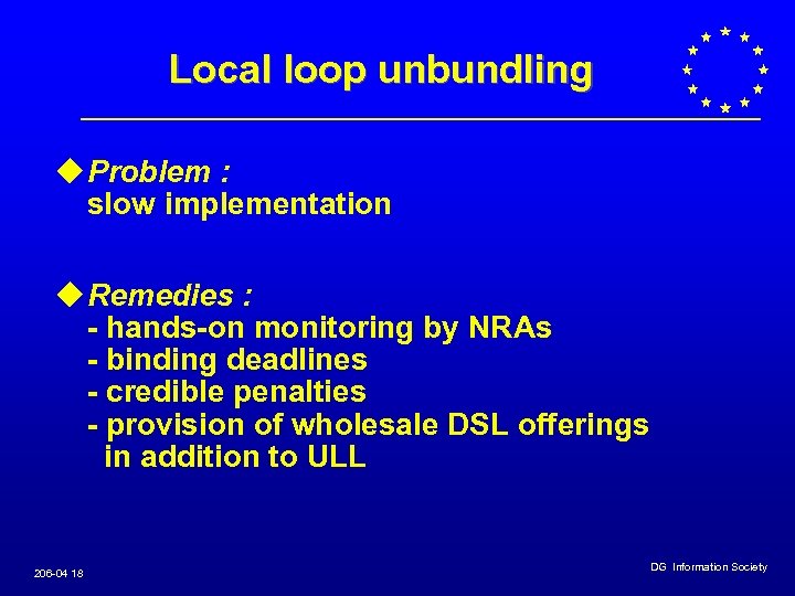 Local loop unbundling u Problem : slow implementation u Remedies : - hands-on monitoring
