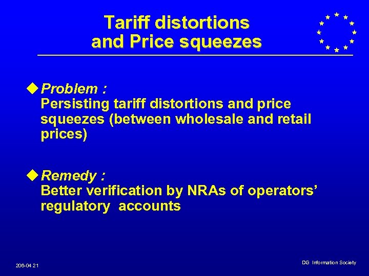 Tariff distortions and Price squeezes u Problem : Persisting tariff distortions and price squeezes