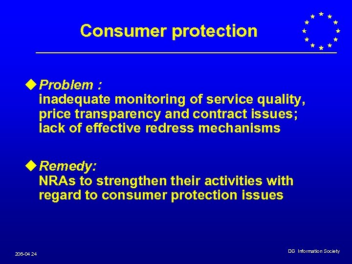 Consumer protection u Problem : inadequate monitoring of service quality, price transparency and contract
