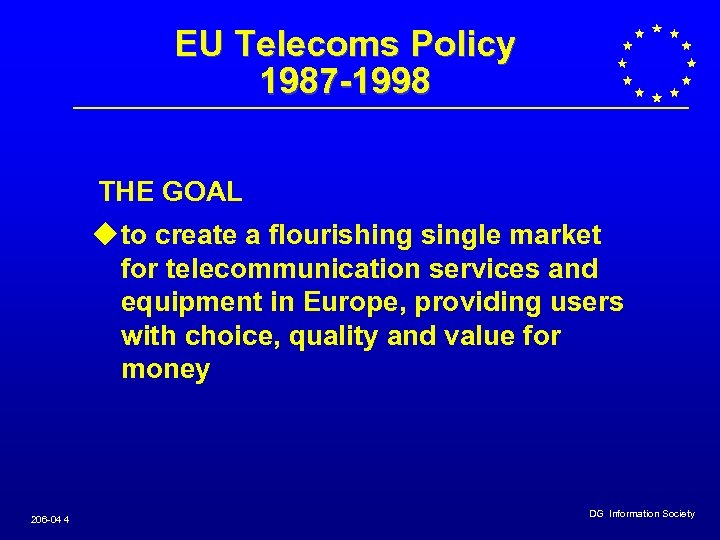 EU Telecoms Policy 1987 -1998 THE GOAL u to create a flourishing single market
