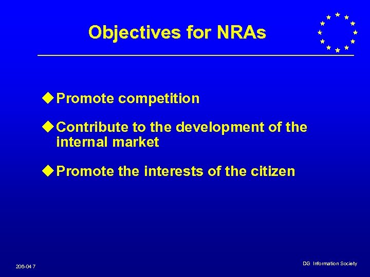 Objectives for NRAs u Promote competition u Contribute to the development of the internal