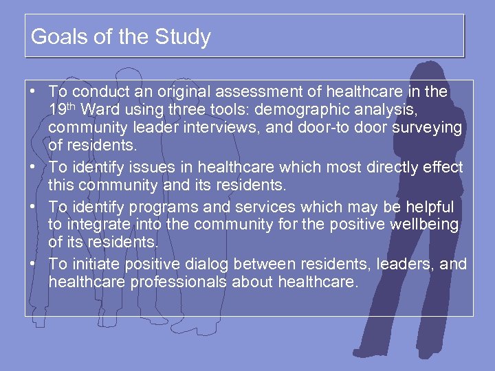 Goals of the Study • To conduct an original assessment of healthcare in the