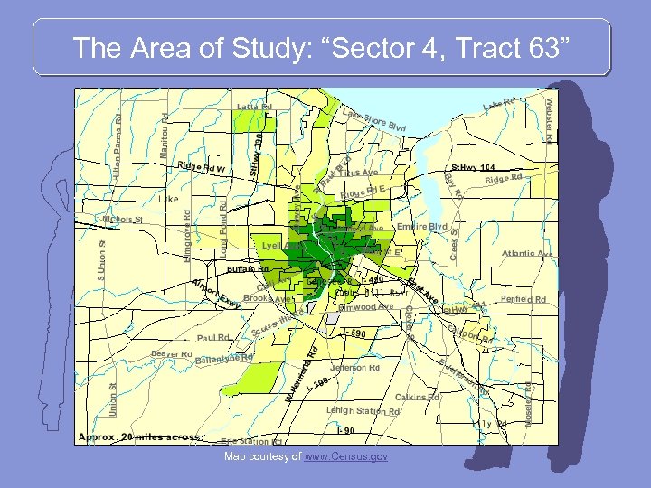 The Area of Study: “Sector 4, Tract 63” Map courtesy of www. Census. gov