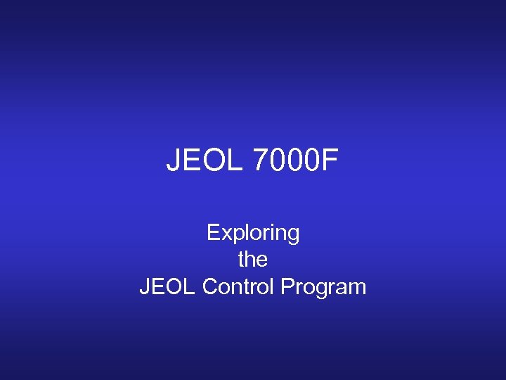 JEOL 7000 F Exploring the JEOL Control Program 