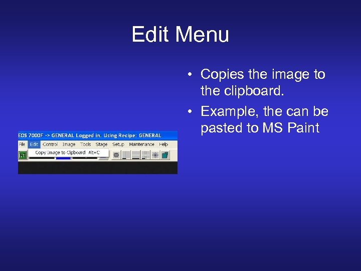 Edit Menu • Copies the image to the clipboard. • Example, the can be