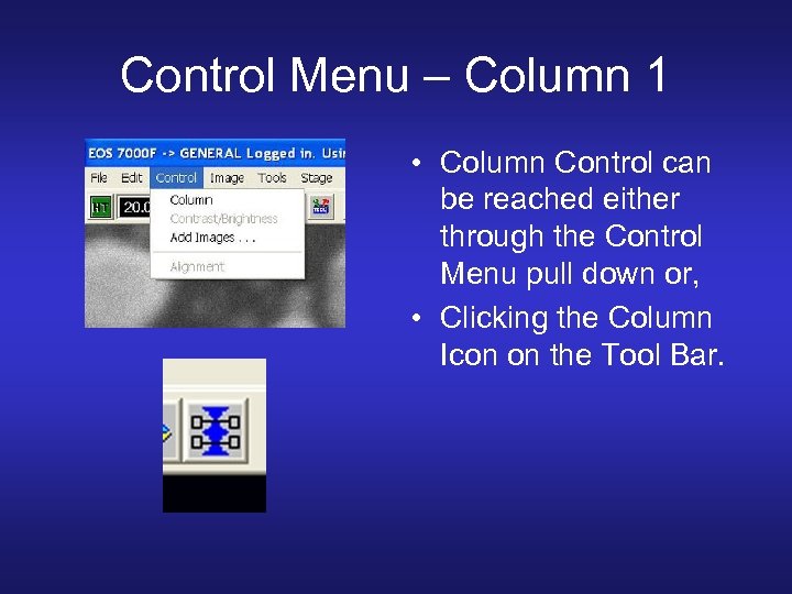 Control Menu – Column 1 • Column Control can be reached either through the
