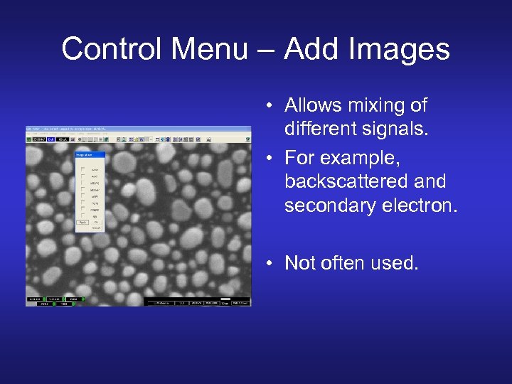 Control Menu – Add Images • Allows mixing of different signals. • For example,