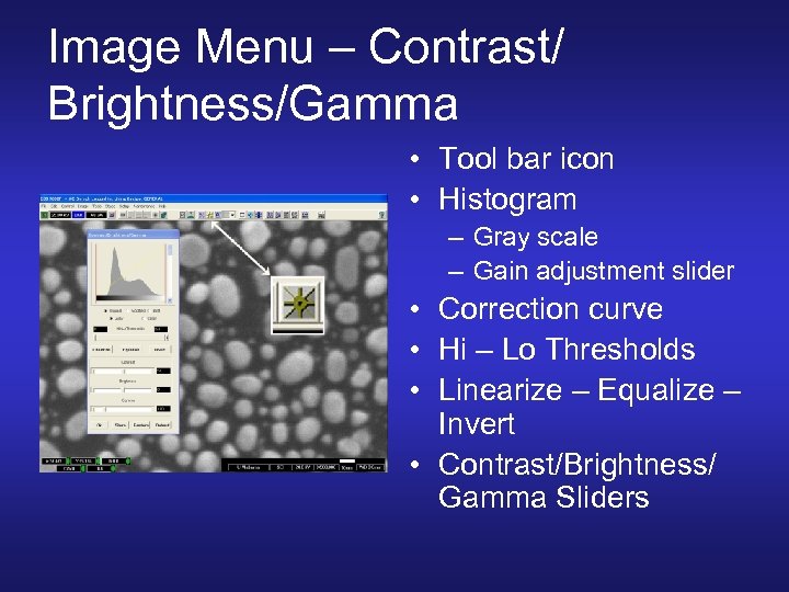 Image Menu – Contrast/ Brightness/Gamma • Tool bar icon • Histogram – Gray scale