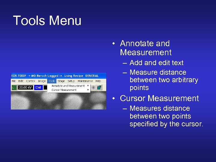 Tools Menu • Annotate and Measurement – Add and edit text – Measure distance