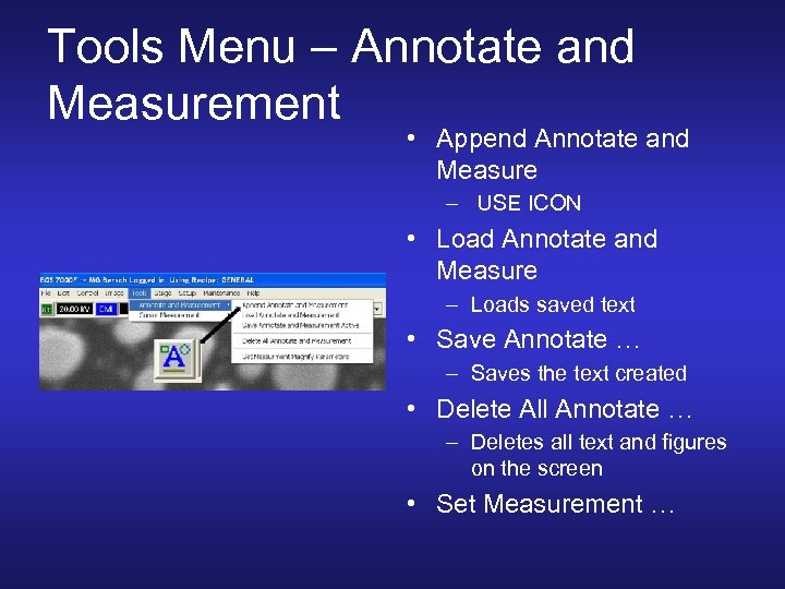 Tools Menu – Annotate and Measurement • Append Annotate and Measure – USE ICON