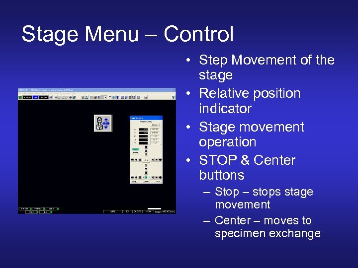 Stage Menu – Control • Step Movement of the stage • Relative position indicator