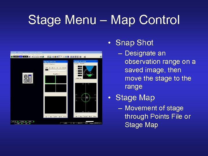 Stage Menu – Map Control • Snap Shot – Designate an observation range on