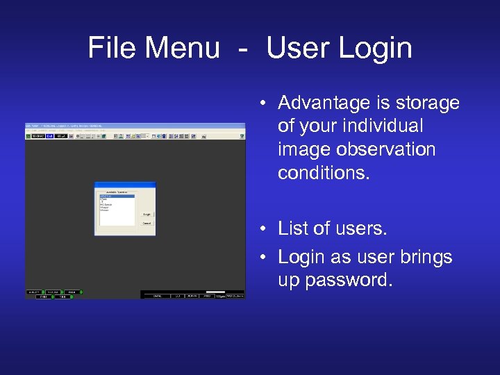 File Menu - User Login • Advantage is storage of your individual image observation
