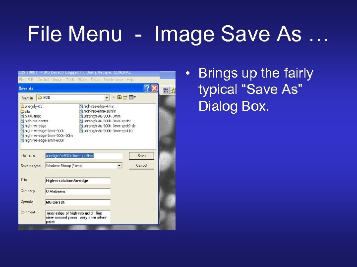 File Menu - Image Save As … • Brings up the fairly typical “Save