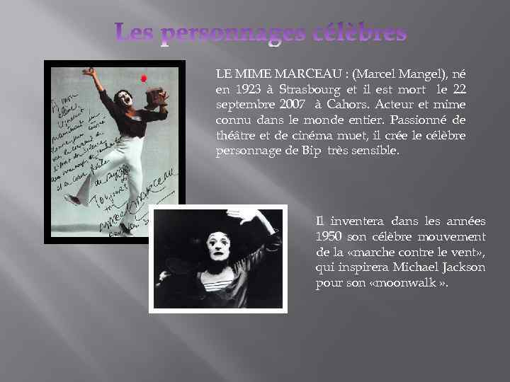 LE MIME MARCEAU : (Marcel Mangel), né en 1923 à Strasbourg et il est