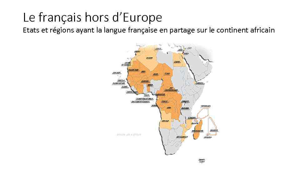 Le français hors d’Europe Etats et régions ayant la langue française en partage sur