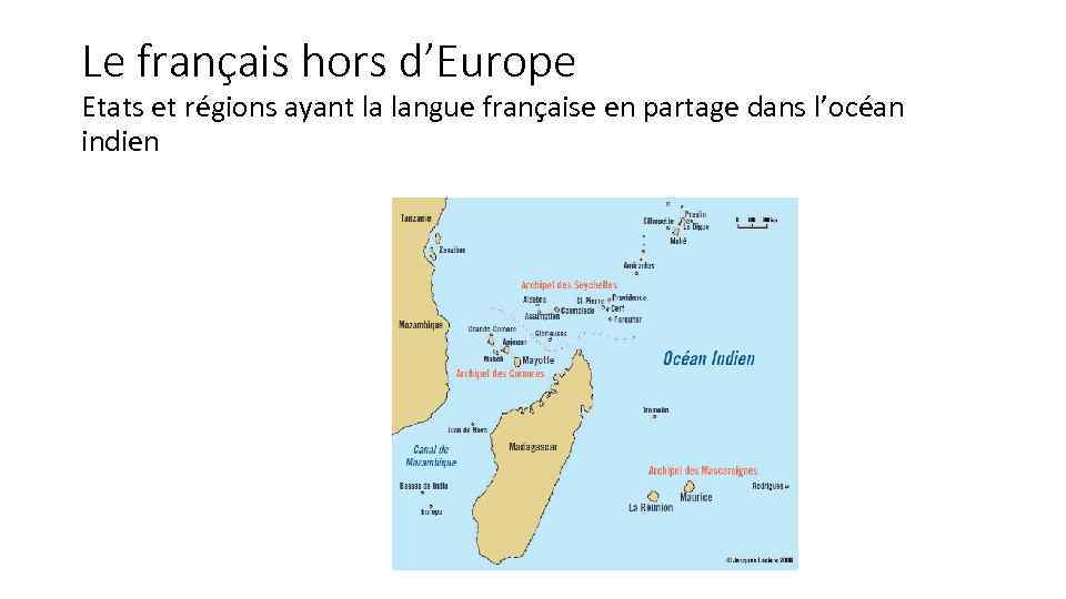 Le français hors d’Europe Etats et régions ayant la langue française en partage dans