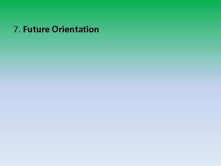 7. Future Orientation 