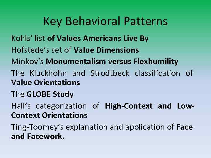 Key Behavioral Patterns Kohls’ list of Values Americans Live By Hofstede’s set of Value