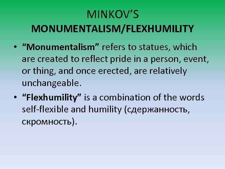 MINKOV’S MONUMENTALISM/FLEXHUMILITY • “Monumentalism” refers to statues, which are created to reflect pride in