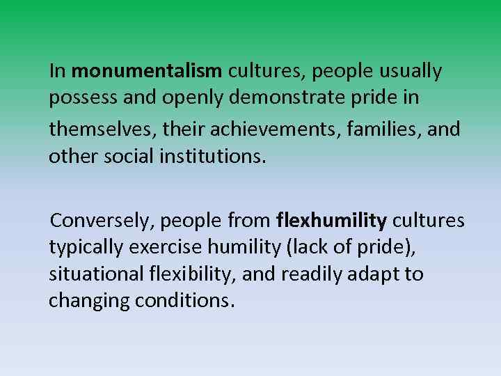 In monumentalism cultures, people usually possess and openly demonstrate pride in themselves, their achievements,