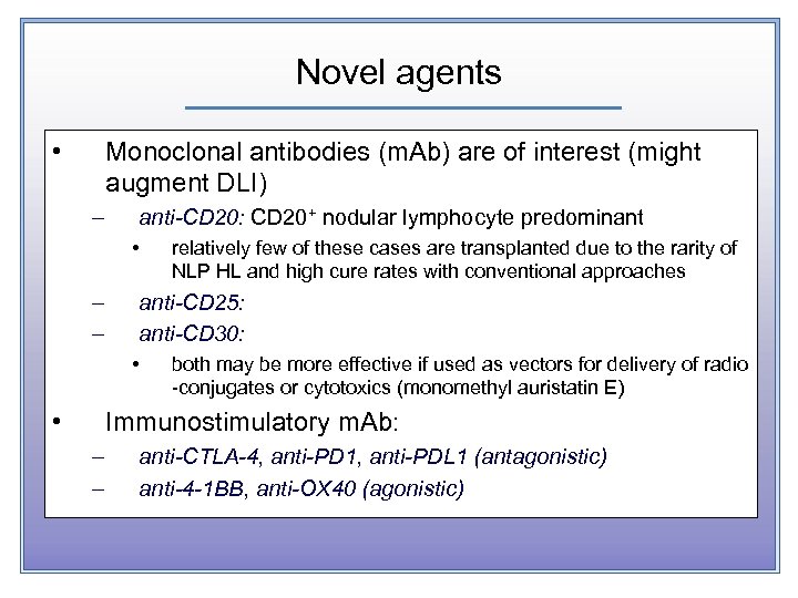 Novel agents • Monoclonal antibodies (m. Ab) are of interest (might augment DLI) –