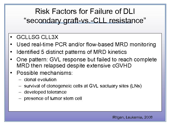 Risk Factors for Failure of DLI “secondary graft-vs. -CLL resistance” • • GCLLSG CLL