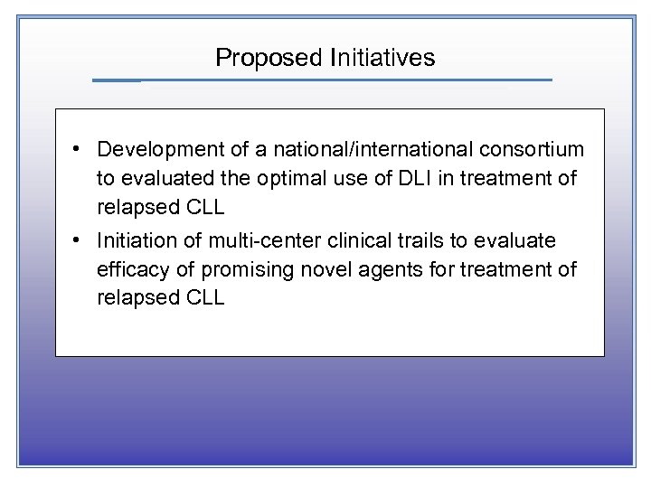 Proposed Initiatives • Development of a national/international consortium to evaluated the optimal use of