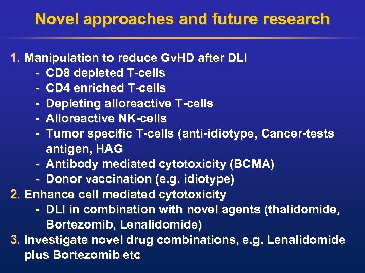 Novel approaches and future research 1. Manipulation to reduce Gv. HD after DLI -