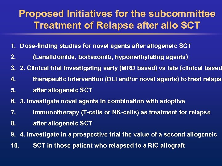 Proposed Initiatives for the subcommittee Treatment of Relapse after allo SCT 1. Dose-finding studies