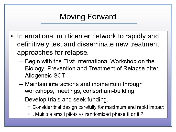 Moving Forward • International multicenter network to rapidly and definitively test and disseminate new