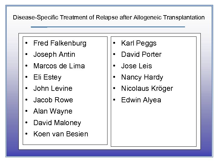 Disease-Specific Treatment of Relapse after Allogeneic Transplantation • Fred Falkenburg • Karl Peggs •