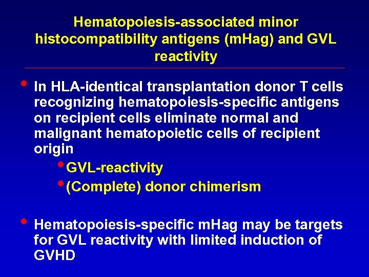 Hematopoiesis-associated minor histocompatibility antigens (m. Hag) and GVL reactivity • In HLA-identical transplantation donor