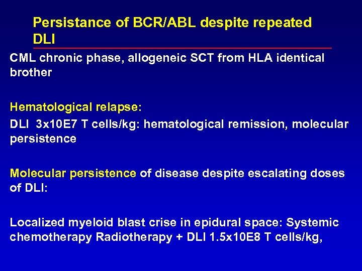 Persistance of BCR/ABL despite repeated DLI CML chronic phase, allogeneic SCT from HLA identical
