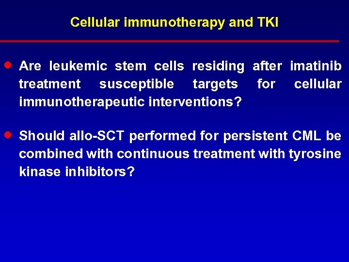 Cellular immunotherapy and TKI · Are leukemic stem cells residing after imatinib treatment susceptible