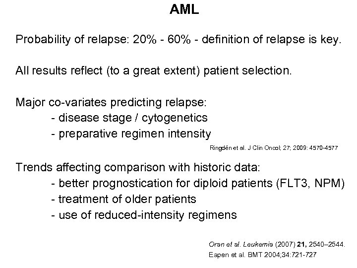 AML Probability of relapse: 20% - 60% - definition of relapse is key. All