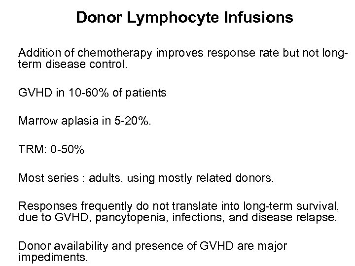 Donor Lymphocyte Infusions Addition of chemotherapy improves response rate but not longterm disease control.