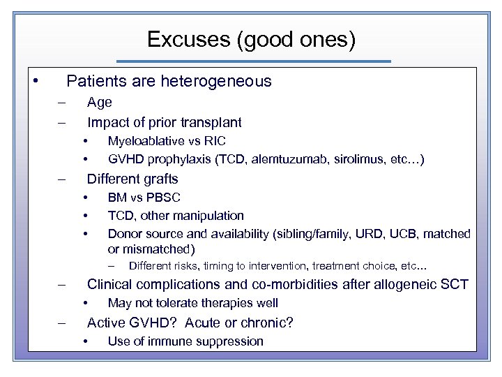 Excuses (good ones) • Patients are heterogeneous – – Age Impact of prior transplant