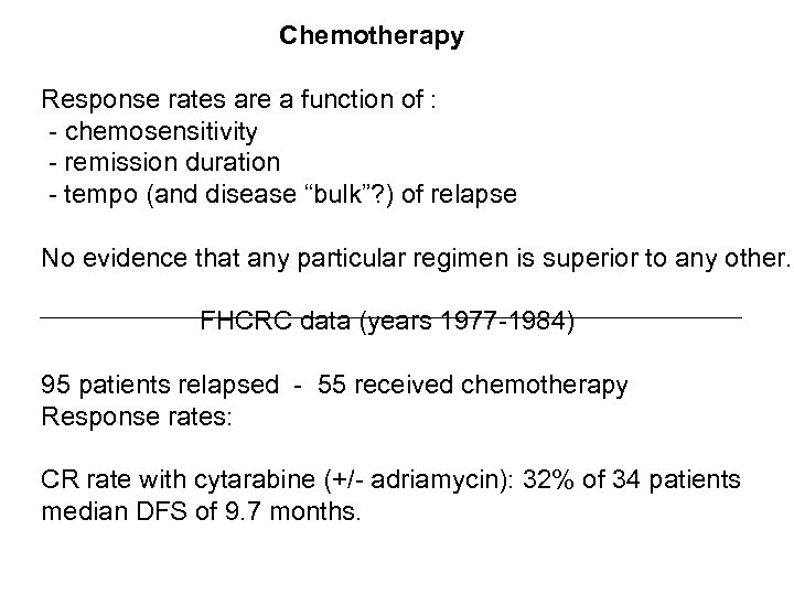 Chemotherapy Response rates are a function of : - chemosensitivity - remission duration -