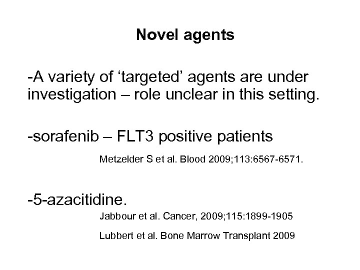 Novel agents -A variety of ‘targeted’ agents are under investigation – role unclear in