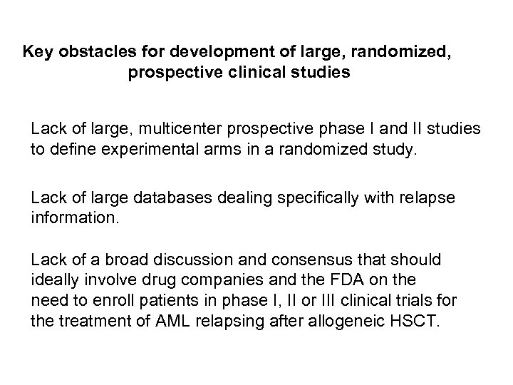 Key obstacles for development of large, randomized, prospective clinical studies Lack of large, multicenter