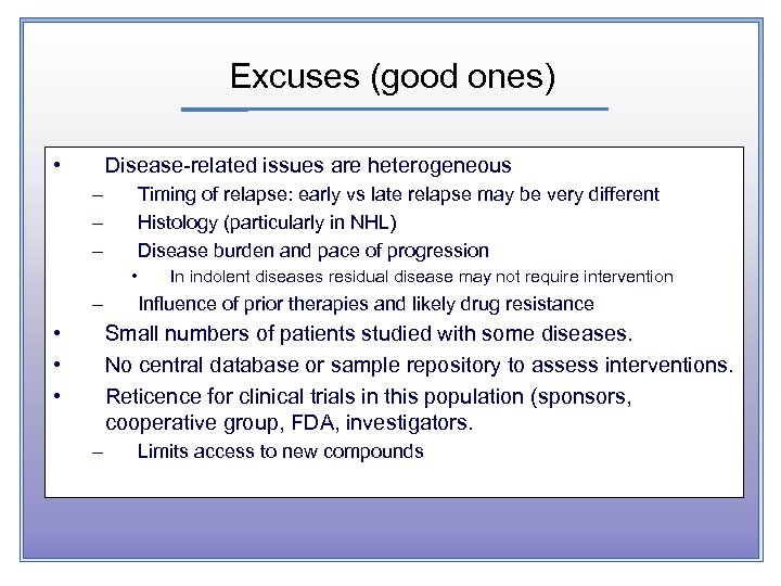 Excuses (good ones) • Disease-related issues are heterogeneous – – – Timing of relapse: