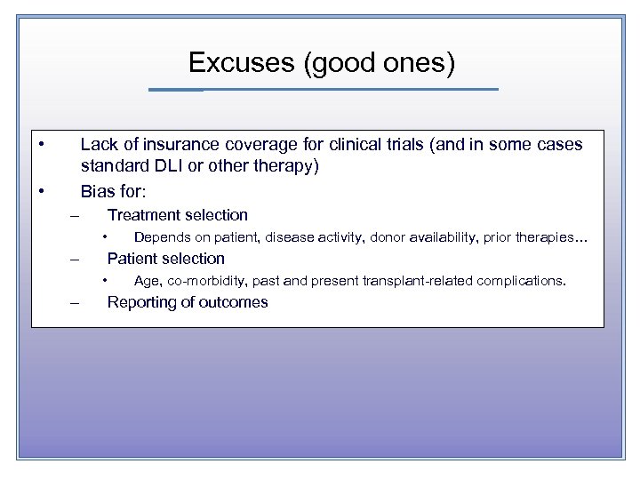 Excuses (good ones) • Lack of insurance coverage for clinical trials (and in some