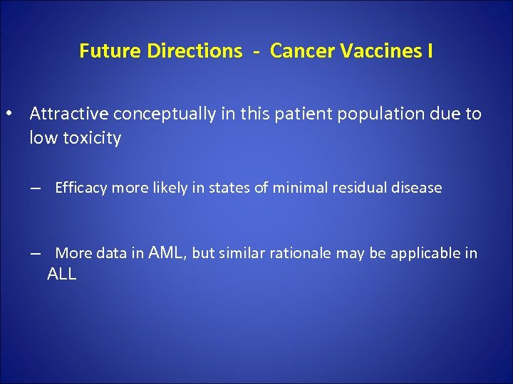 Future Directions - Cancer Vaccines I • Attractive conceptually in this patient population due