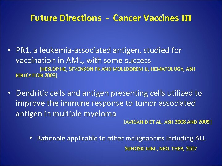 Future Directions - Cancer Vaccines III • PR 1, a leukemia-associated antigen, studied for