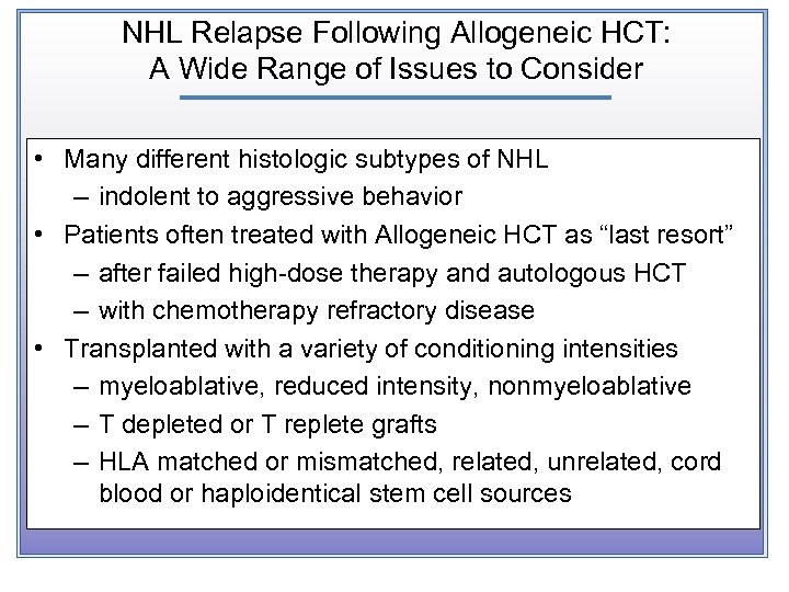 NHL Relapse Following Allogeneic HCT: A Wide Range of Issues to Consider • Many